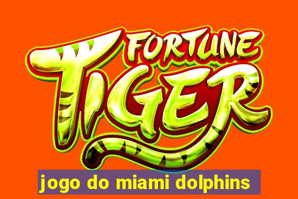 jogo do miami dolphins